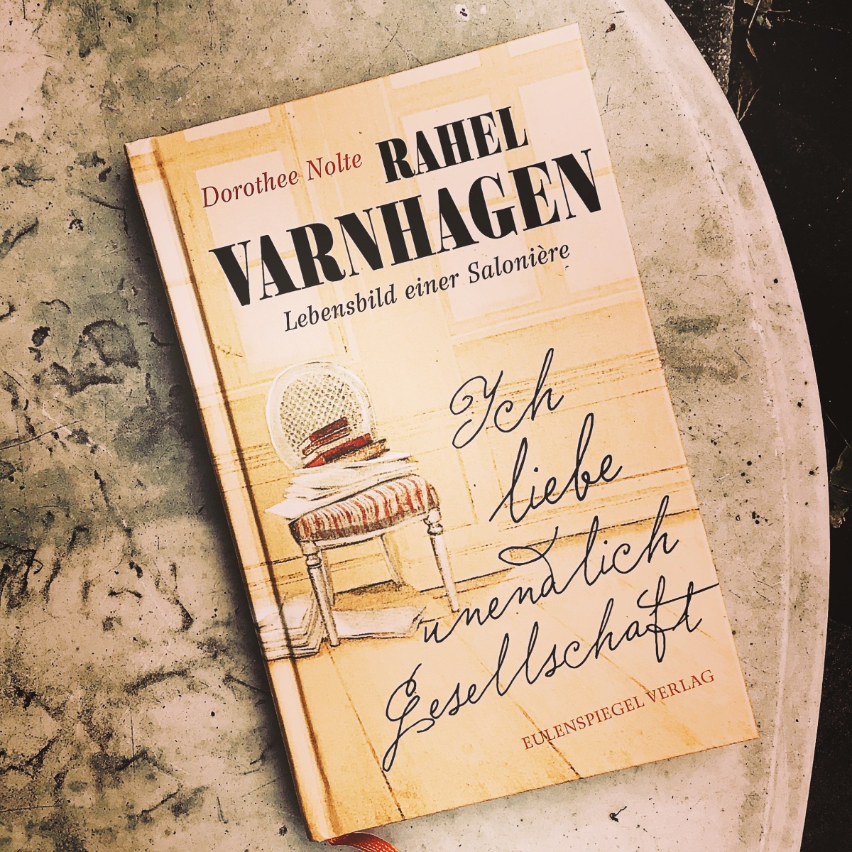 „Rahel Varnhagen. Lebensbild einer Salonière“ von Dorothee Nolte