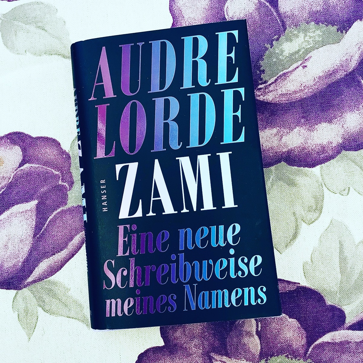 „Zami. Eine neue Schreibweise meines Namens“ von Audre Lorde.